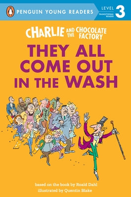 Charlie and the Chocolate Factory: They All Come Out in the Wash by Dahl, Roald
