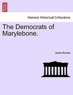 The Democrats of Marylebone. by Brooke, James