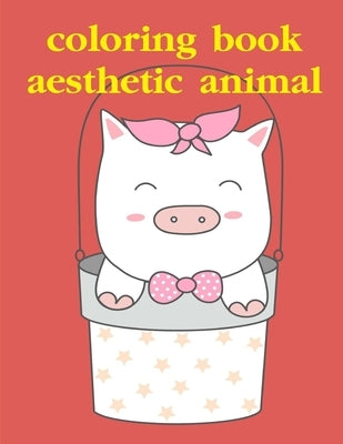 coloring book aesthetic animal: Detailed Designs for Relaxation & Mindfulness by Mimo, J. K.