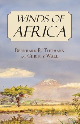 Winds of Africa by Tittmann, Bernhard R.