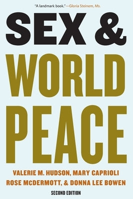 Sex and World Peace by Hudson, Valerie M.