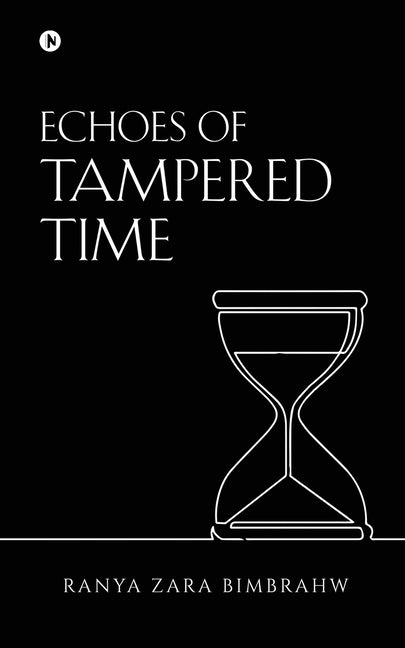 Echoes of Tampered Time by Ranya Zara Bimbrahw
