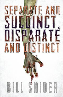 Separate and Succinct, Disparate and Distinct by Snider, Bill