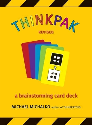 Thinkpak Cards: A Brainstorming Card Deck by Michalko, Michael