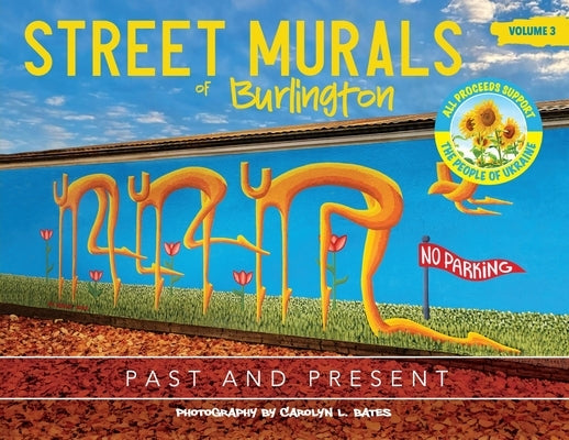 Street Murals of Burlington: Past and Present by Bates, Carolyn L.