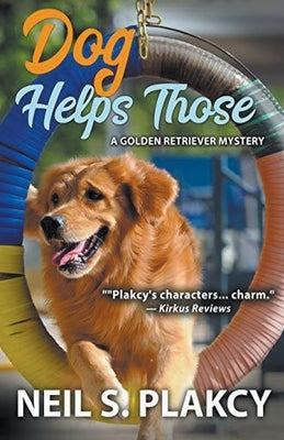 Dog Helps Those (Golden Retriever Mysteries Book 3) by Plakcy, Neil