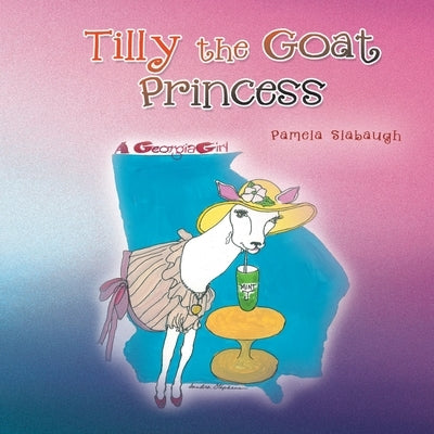 Tilly the Goat Princess (Additional Coloring Pages Included) by Slabaugh, Pamela