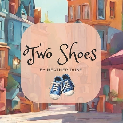 Two Shoes by Duke, Heather