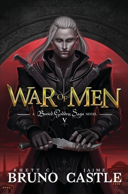 War of Men: Buried Goddess Saga Book 5 by Bruno, Rhett C.