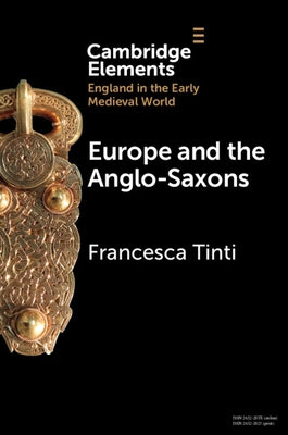 Europe and the Anglo-Saxons by Tinti, Francesca