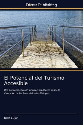 El Potencial del Turismo Accesible by Lujan, Juan
