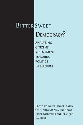 Bitter-Sweet Democracy?: Analyzing citizens' resentment towards politics in Belgium by Knops, Louise