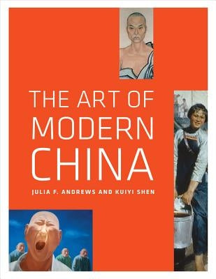 The Art of Modern China by Andrews, Julia F.