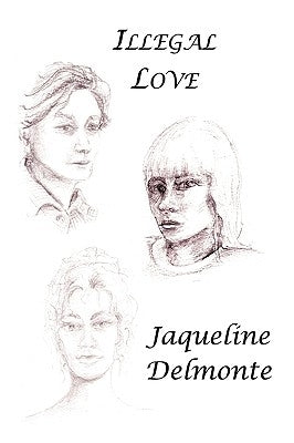 Illegal Love by Delmonte, Jaqueline
