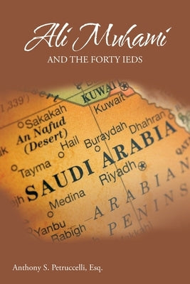 Ali Muhami and the Forty IEDs by Petruccelli, Esq Anthony S.
