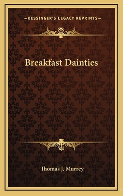 Breakfast Dainties by Murrey, Thomas J.
