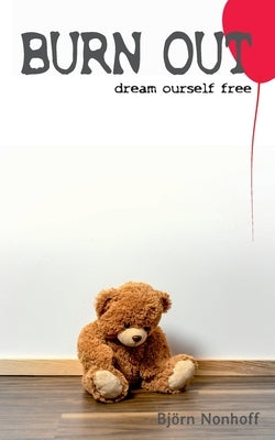 Burn out: dream ourself free by Nonhoff, Bjn