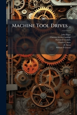 Machine Tool Drives .. by Edgar, John
