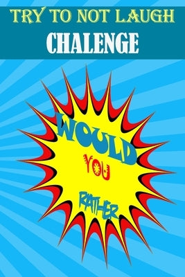 Would You Rather: : Hilarious, funny, foolish, silly, easy, hard, and challenging would you rather questions for kids, adults, teens, bo by Laught Joke, Richard Lab