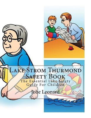 Lake Strom Thurmond Safety Book: The Essential Lake Safety Guide For Children by Leonard, Jobe