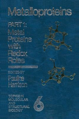 Metalloproteins: Part 1: Metal Proteins with Redox Roles by Harrison, P. M.