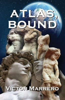 Atlas, Bound by Marrero, Victor