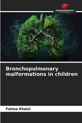 Bronchopulmonary malformations in children by Khalsi, Fatma
