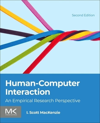 Human-Computer Interaction: An Empirical Research Perspective by MacKenzie, I. Scott