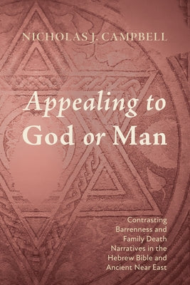 Appealing to God or Man by Campbell, Nicholas J.