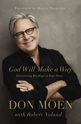 God Will Make a Way: Discovering His Hope in Your Story by Moen, Don