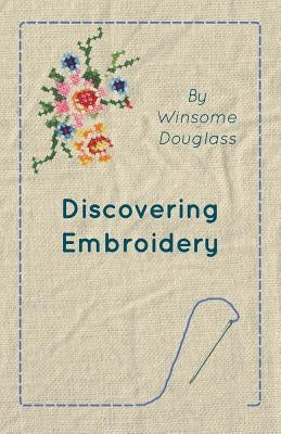 Discovering Embroidery by Douglass, Winsome