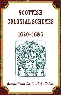 Scottish Colonial Schemes, 1620-1686 by Insh, George