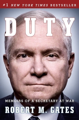 Duty: Memoirs of a Secretary at War by Gates, Robert M.