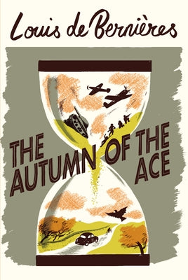 The Autumn of the Ace by de Bernieres, Louis