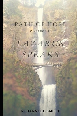 Path of Hope Vol. II Lazarus Speaks: Lazarus Speaks by Smith, R. Darnell