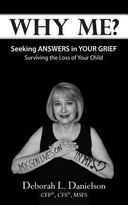Why Me?: Seeking Answers In Your Grief by Danielson, Deborah