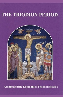 The Triodion Period: Dialogical and Interfaith Discussions by Publishing, End Times