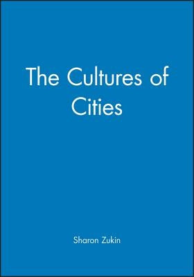 The Cultures of Cities by Zukin, Sharon