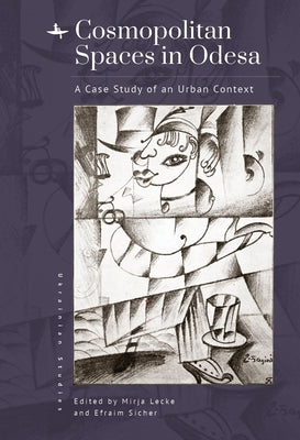Cosmopolitan Spaces in Odesa: A Case Study of an Urban Context by Lecke, Mirja