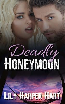 Deadly Honeymoon by Hart, Lily Harper