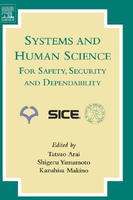 Systems and Human Science - For Safety, Security and Dependability: Selected Papers of the 1st International Symposium Ssr 2003, Osaka, Japan, Novembe by Yamamoto, Shigeru