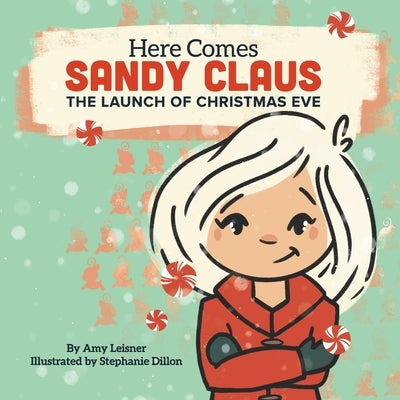 Here Comes Sandy Claus: The Launch of Christmas Eve by Dillon, Stephanie