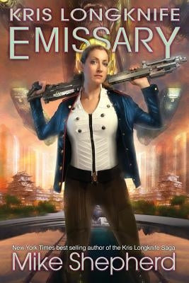 Kris Longknife Emissary by Shepherd, Mike