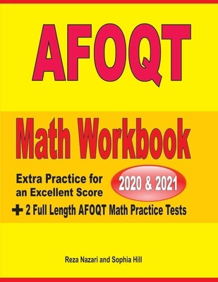 AFOQT Math Workbook 2020 & 2021: Extra Practice for an Excellent Score + 2 Full Length AFOQT Math Practice Tests by Hill, Sophia