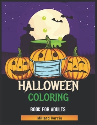 Halloween Coloring Book for Adults: 50 + unique hand drawn, spooky halloween coloring pages for hours of fun and relaxation - Ultimate halloween gift by Garcia, Millard