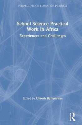 School Science Practical Work in Africa: Experiences and Challenges by Ramnarain, Umesh