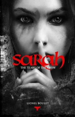 Sarah: The Tears of the Crow by Boulet, Lionel