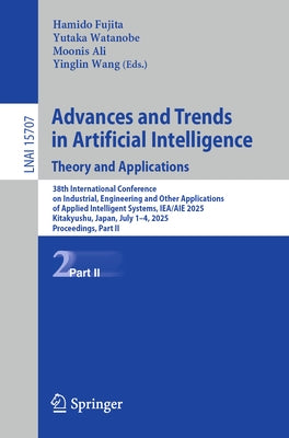 Advances and Trends in Artificial Intelligence. Theory and Applications: 38th International Conference on Industrial, Engineering and Other Applicatio by Fujita, Hamido