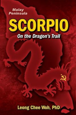 Scorpio On The Dragon's Trail by Woh, Leong Chee