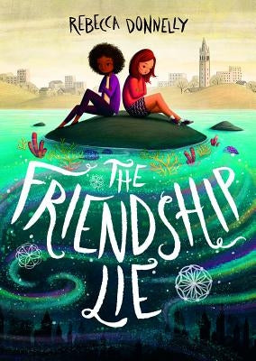 The Friendship Lie by Donnelly, Rebecca